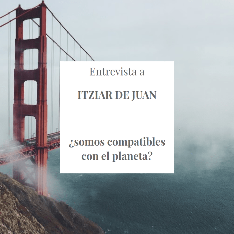 Entrevista a Itziar de Juan: ¿somos compatibles con el planeta?